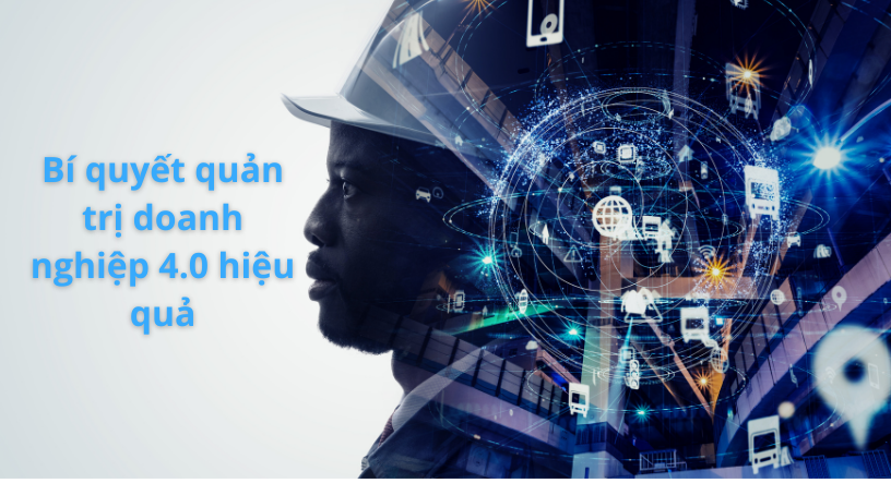 Bí quyết quản trị doanh nghiệp hiệu quả trong thời đại 4.0