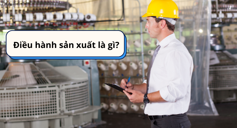 Điều hành sản xuất là gì