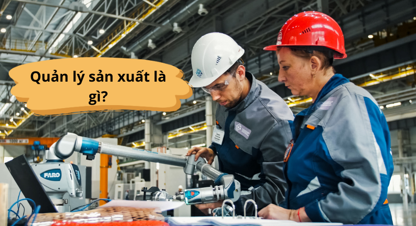Quản lý sản xuất là gì