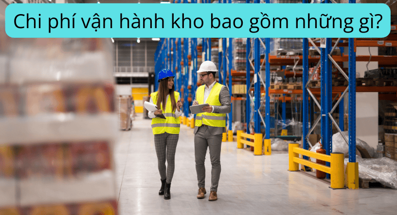 Chi phí vận hành kho bao gồm những gì