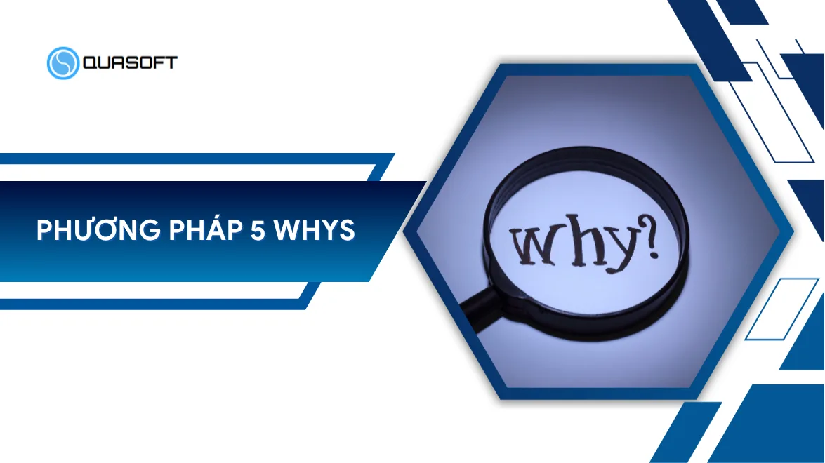 Phương pháp 5whys: Cách giải quyết vấn đề tận gốc