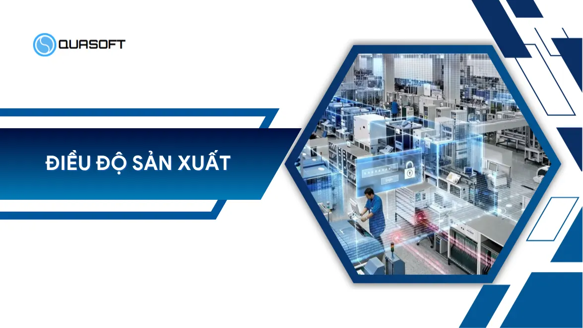 Điều độ sản xuất là gì: 5 bước tối ưu quy trình nhà máy