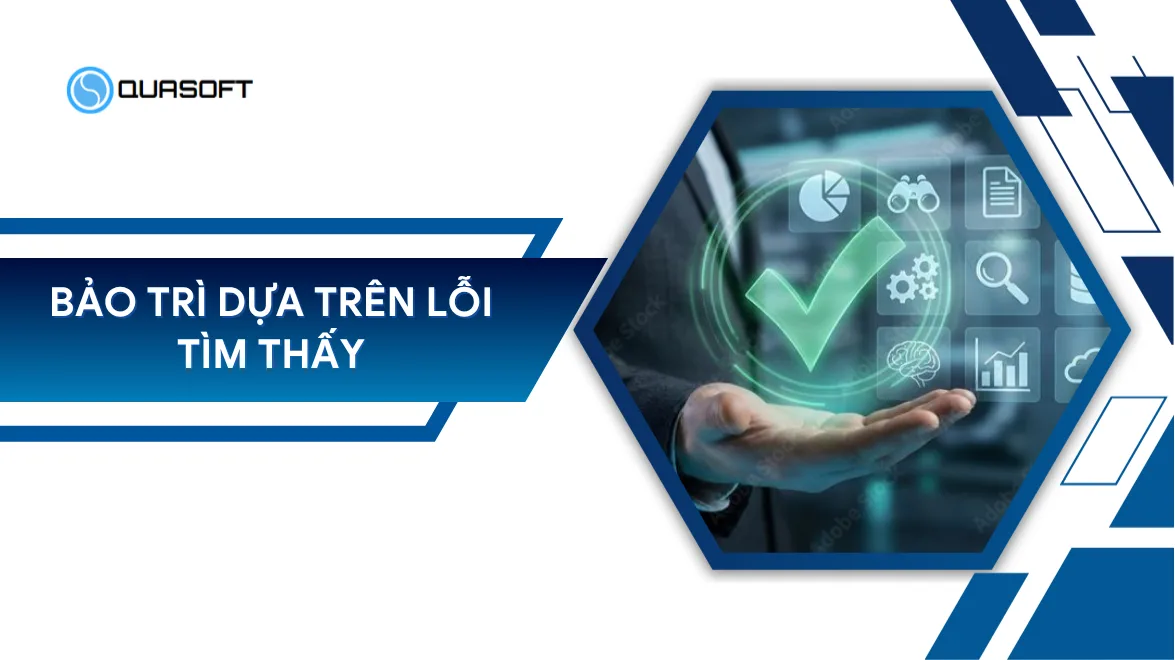 Bảo trì dựa trên lỗi tìm thấy: Chiến lược tối ưu rủi ro nhà máy