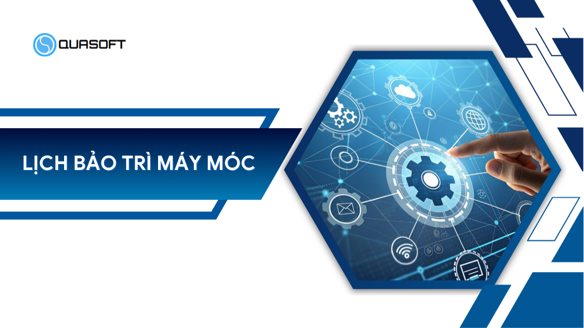 Lịch bảo trì máy móc: Quy trình tối ưu cho doanh nghiệp