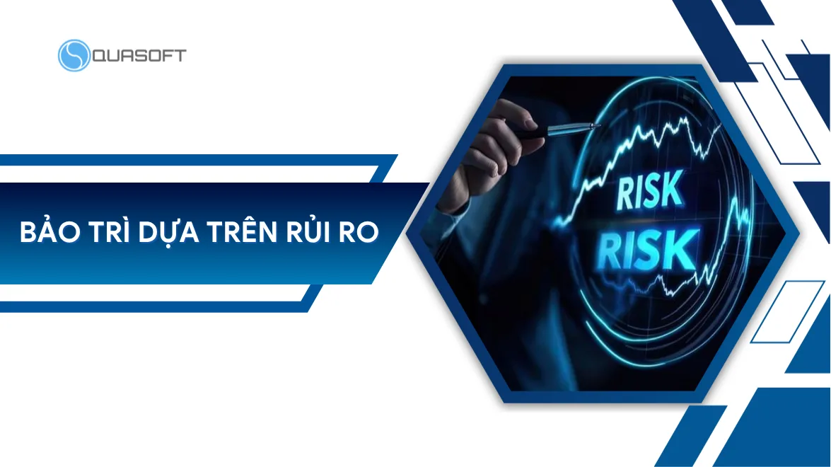 Bảo trì dựa trên rủi ro: Quy trình 6 bước cho doanh nghiệp