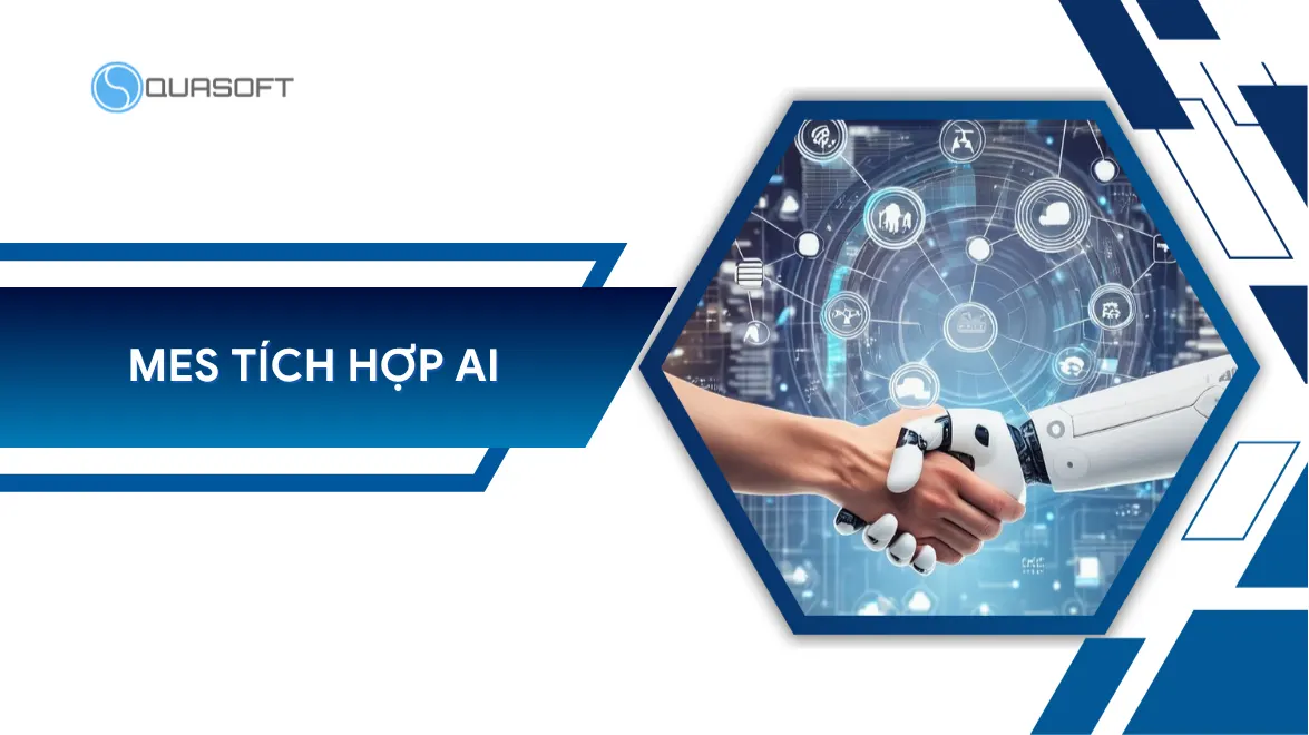 MES tích hợp AI: Chi tiết giải pháp cho doanh nghiệp