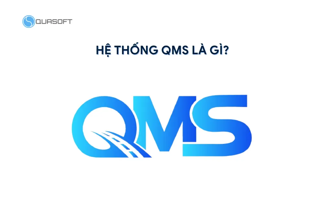 Hệ thống QMS là gì?