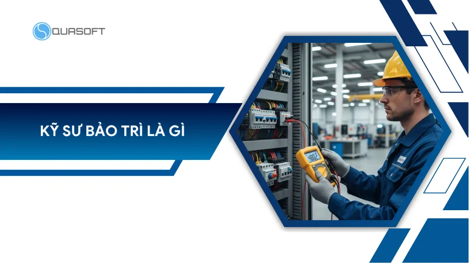 Kỹ sư bảo trì là gì?