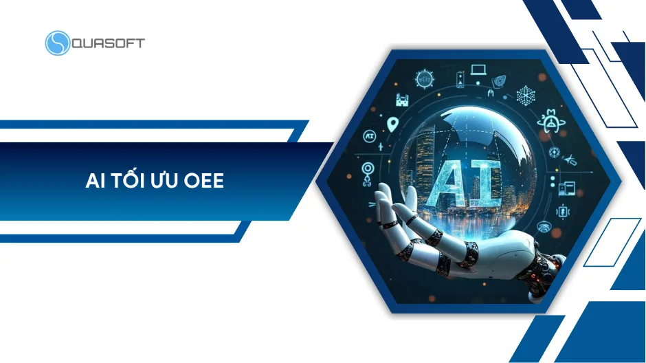 Ứng dụng AI để tối ưu OEE cho nhà máy sản xuất