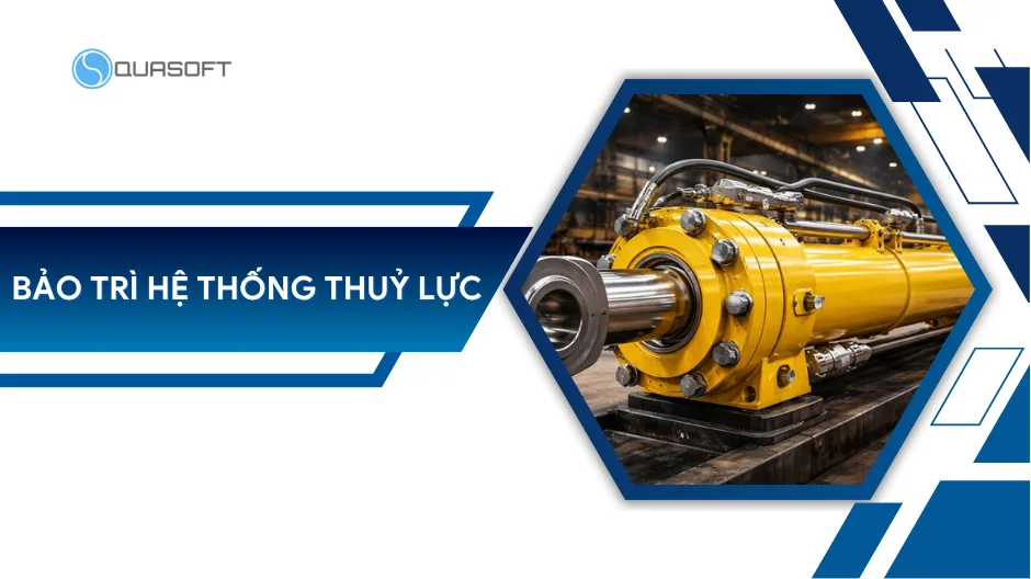 Quy trình bảo trì hệ thống thuỷ lực đúng cách