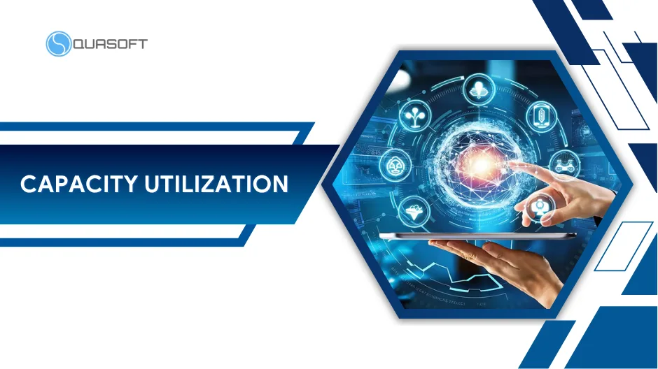 Capacity utilization: Công thức và cách tối ưu công suất