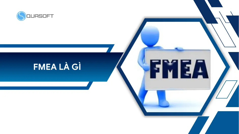 FMEA là gì? Quy trình 7 bước giảm lỗi cho doanh nghiệp
