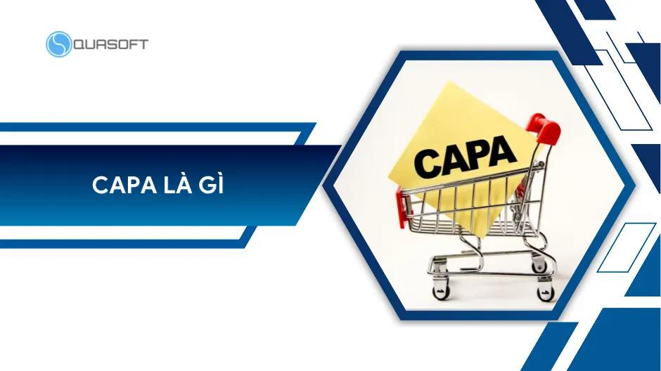 CAPA là gì? Quy trình 7 bước triển khai cho doanh nghiệp